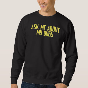 Sudadera Sarcástico chiste me pregunta por mis perros