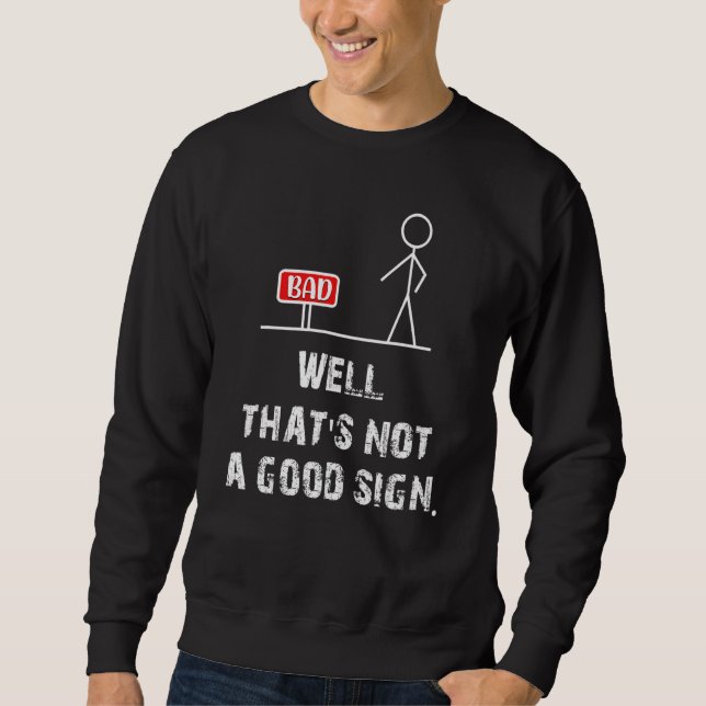 Sudadera Sarcástico Dice Malo, No Buen Rótulo. (Anverso)