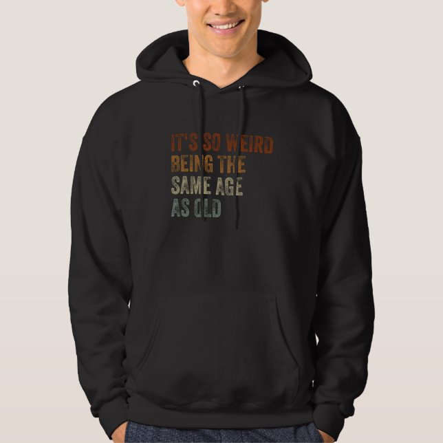 Sudadera Sarcástico es tan raro ser de la misma edad que el (Anverso)