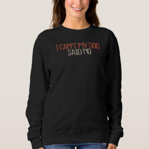 Sudadera Sarcástico, no puedo mi perro decir no