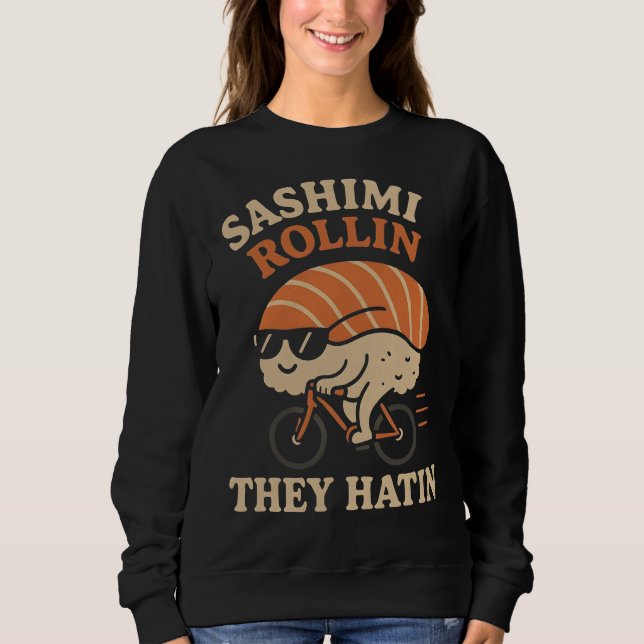 Sudadera Sashimi Rollin''They Hatin' (Anverso)