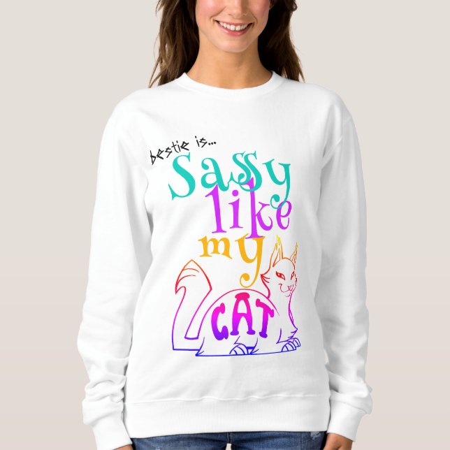 Sudadera Sassy Like My Cat Catchy Humor Bold Typography (Anverso)