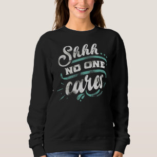 Sudadera Sassy Shhno Ones Cares