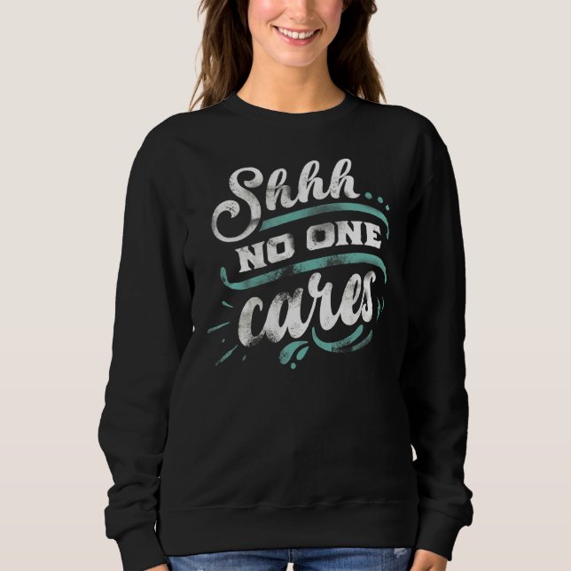 Sudadera Sassy Shhno Ones Cares (Anverso)