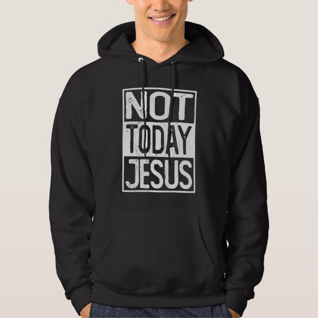Sudadera Satanic Christian Atheist  Not Today Jesus (Anverso)