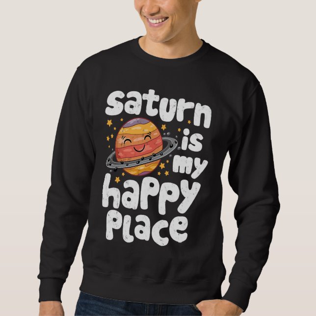 Sudadera Saturn Is My Happy Place for a Spaceman (Anverso)