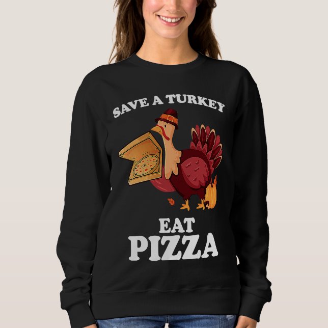 Sudadera Save A Turkey Eat More Pizza  Thanksgiving Vegan (Anverso)
