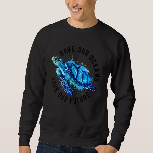 Sudadera Save Our Oceans Sea Turtle Pro Environment Nature  (Anverso)