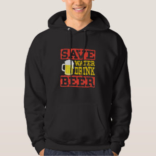 Sudadera Save Water Drink Beer - Alcohol Drinking Booze