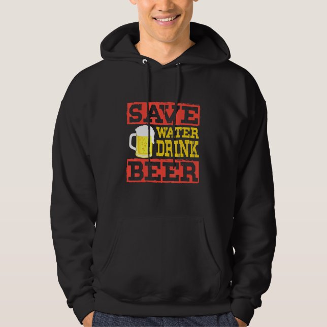 Sudadera Save Water Drink Beer - Alcohol Drinking Booze (Anverso)