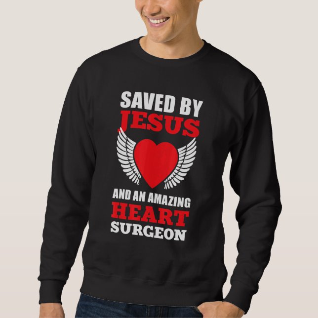 Sudadera Saved By Jesus And An Amazing Heart Surgeon Heart  (Anverso)