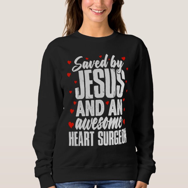 Sudadera Saved by Jesus and an Awesome Heart Surgeon Recove (Anverso)