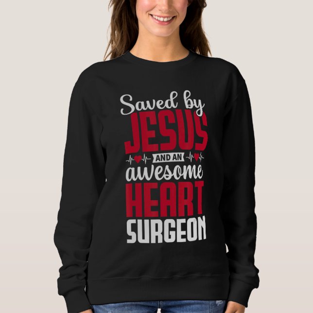 Sudadera Saved by Jesus and an Awesome Heart Surgeon Recove (Anverso)
