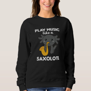 Sudadera Saxolotl Toca Música Saxofónica Un Dulce Axolotl
