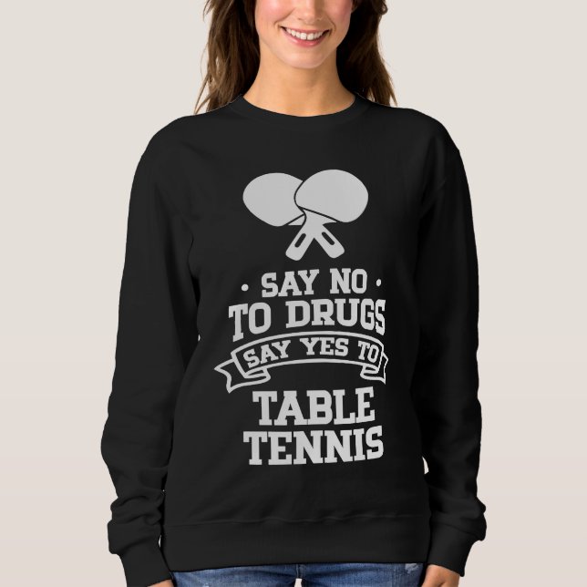 Sudadera Say No to Drugs Say Yes to Table Tennis (Anverso)