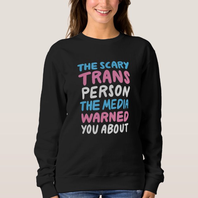 Sudadera Scary Trans Person The Media Warned You About Prid (Anverso)