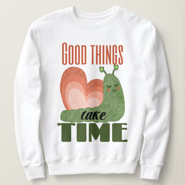 Sudadera Schnecke Spruch Good Things Take Time Design (Anverso del diseño)