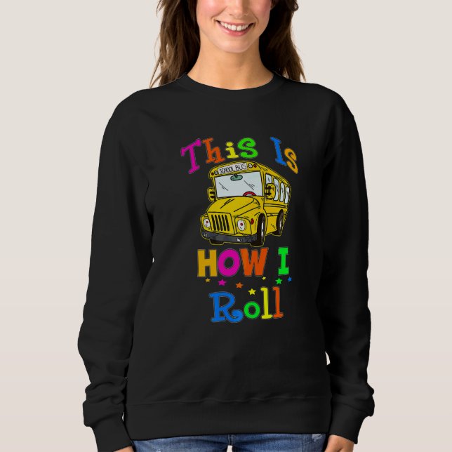 Sudadera School Bus Driver This Is How I Roll Bus Driver (Anverso)