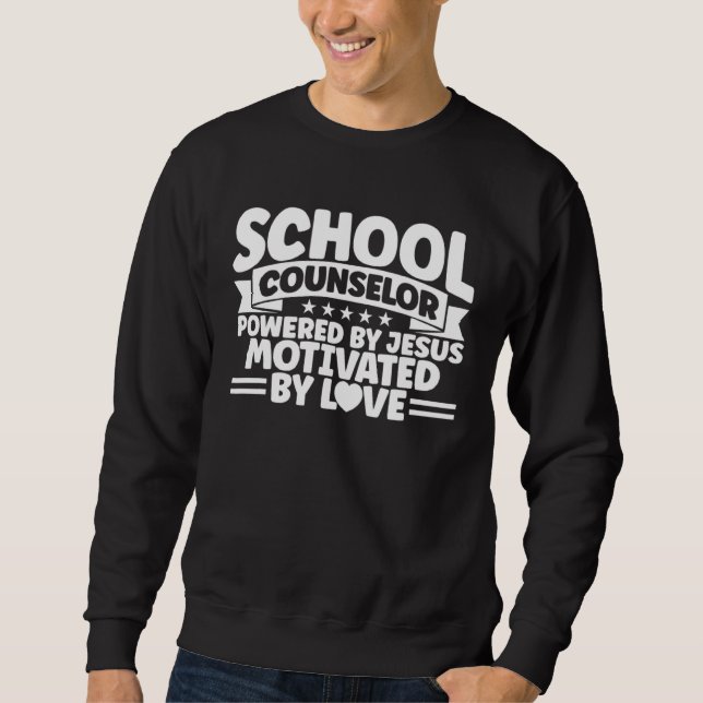 Sudadera School Counselor Powered By Jesus Motivated By Lov (Anverso)