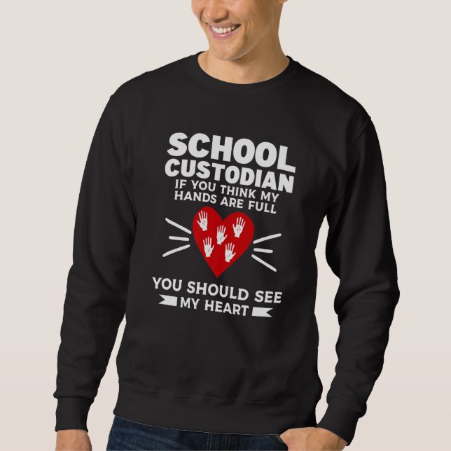 Sudadera School Custodian If You Think My Hands Are Full Ja (Anverso)