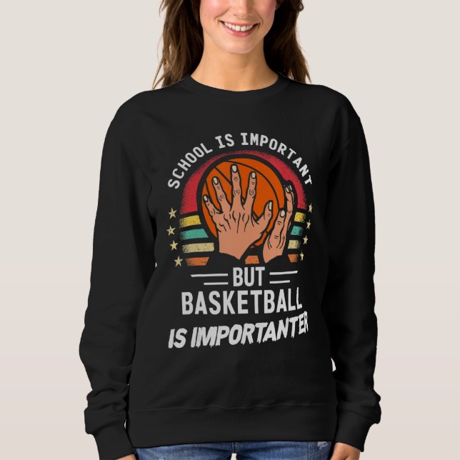 Sudadera School Is Important But Basketball Is Importanter (Anverso)