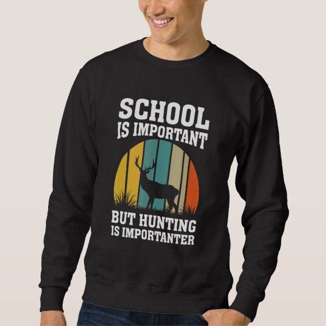 Sudadera School Is Important But Hunting Is Importanter Dee (Anverso)
