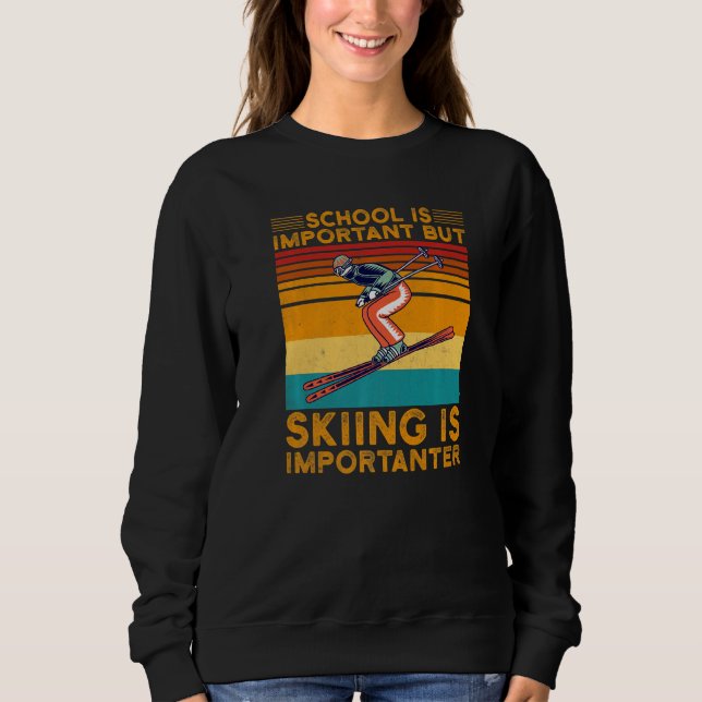 Sudadera School Is Important But Skiing Is Importanter Ski  (Anverso)