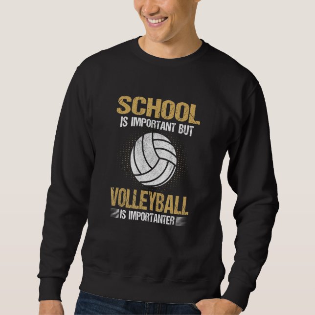 Sudadera School Is Important But Volleyball Is Importanter (Anverso)