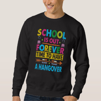 Sudadera School Is Out Forever Time To Have A Hangover  Tea