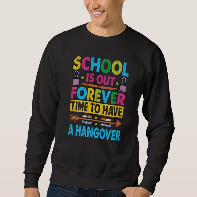 Sudadera School Is Out Forever Time To Have A Hangover  Tea (Anverso)