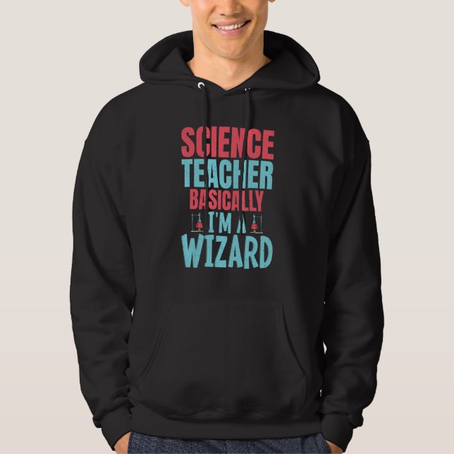Sudadera Science Teacher Basically im a Wizard (Anverso)