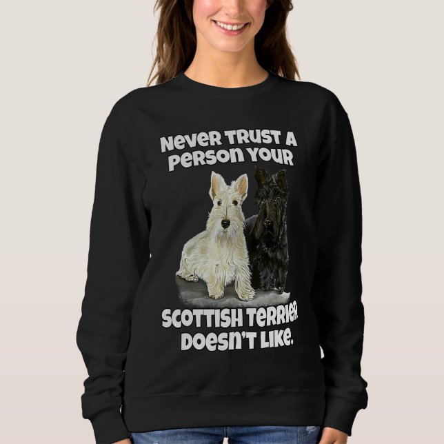 Sudadera Scottie Never Trust A Person Your Scottish Terrier (Anverso)