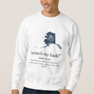 Sudadera Scratch my Back Alaskan Cruise Unisex