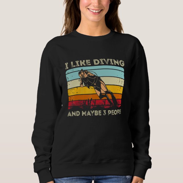 Sudadera Scuba Diving  I Like Diving And Maybe 3 People (Anverso)