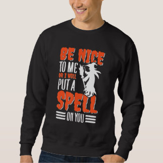 Sudadera Sé Agradable Conmigo O Te Puse Un Spell En Tu Bruj
