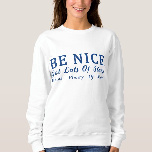 Sudadera Sé agradable Consigue mucho sueño Bebe mucha agua (Anverso)