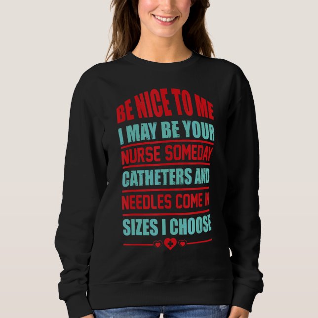 Sudadera Sé Agradable Para Mí, Puedo Que Tu Enfermera Algún (Anverso)