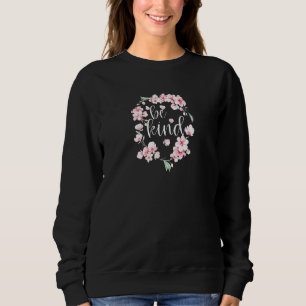 Sudadera Sé amable Bonito Floral Bienestar Ilustracion de A