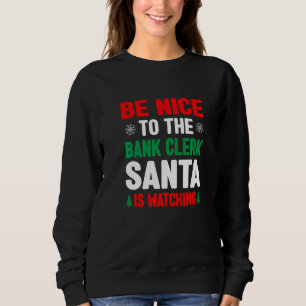 Sudadera Sé Amable Con El Cajero De Banco Santa Está Observ