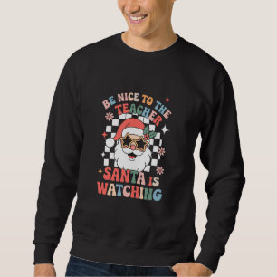 Sudadera Sé Amable Con El Profesor Santa Está Observando Re