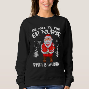 Sudadera Sé Amable Con La Enfermera De Urgencias Santa Está