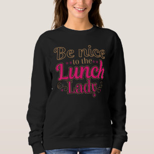 Sudadera Sé Amable Con La Señora De La Comida Mujeres Señ