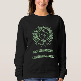 Sudadera Sé Amable con Nuestro Planeta: Camiseta Tierra de