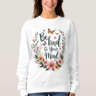 Sudadera "Sé amable con tu mente" Tee floral de autocuidado
