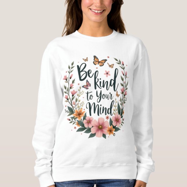 Sudadera "Sé amable con tu mente" Tee floral de autocuidado (Anverso)