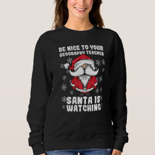 Sudadera Sé Amable Con Tu Profesor De Geografía Santa Está 