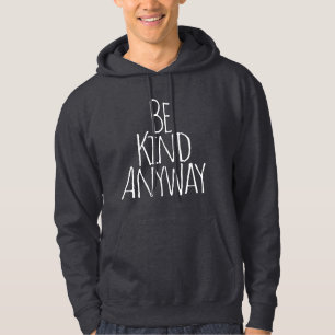 Sudadera Sé amable de todos modos  