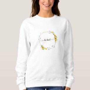 Sudadera Sé amable, guirnalda botánica floral de girasol