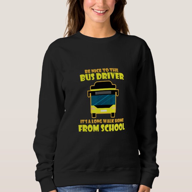 Sudadera Sé Amable Soy Conductor De Autobús Escuela De Cond (Anverso)