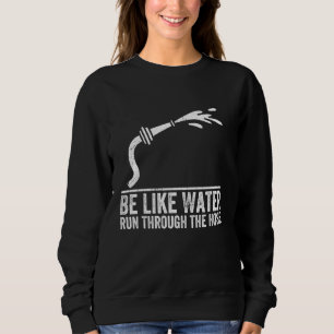 Sudadera Sé Como Si El Agua Correra Por La Manguera Funny S